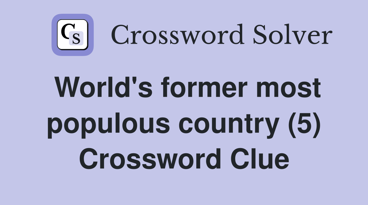 world-s-former-most-populous-country-5-crossword-clue-answers